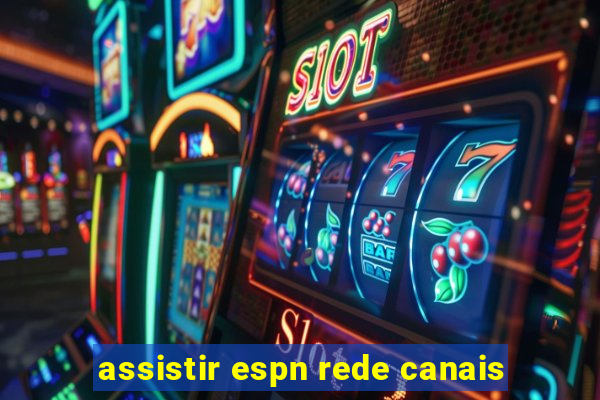 assistir espn rede canais